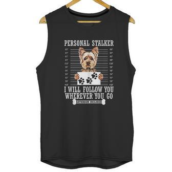 Personal Stalker I Will Follow You Yorkie Lover Unisex Tank Top | Favorety AU