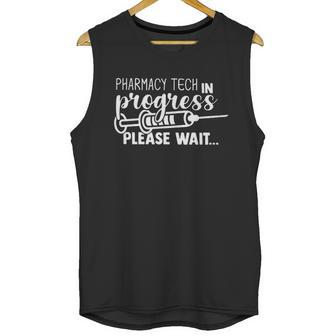 Pharmacy Tech In Progress Please Wait Unisex Tank Top | Favorety UK