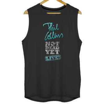 Phil Collins Still Not Dead Yet Live Unisex Tank Top | Favorety DE