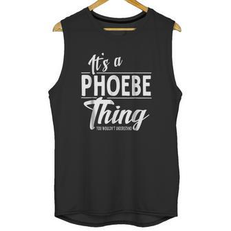 It Is A Phoebe Thing Unisex Tank Top | Favorety CA