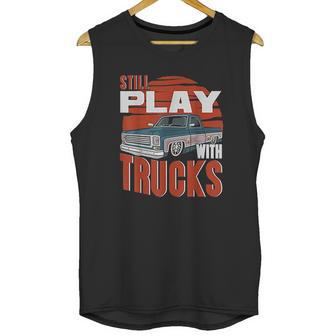 Still Play With Trucks Funny Squarebody Vintage Unisex Tank Top | Favorety DE