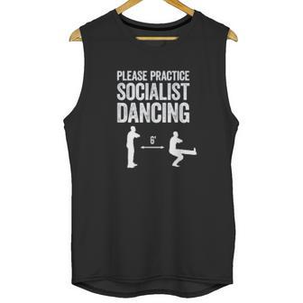 Please Practice Socialist Dancing Funny Social Distancing Unisex Tank Top | Favorety AU