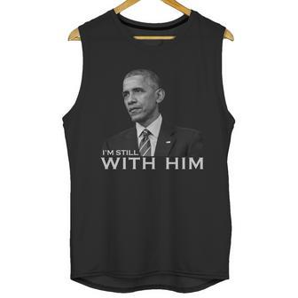 Im Still With Him President Barack Obama Anti Trump Unisex Tank Top | Favorety UK