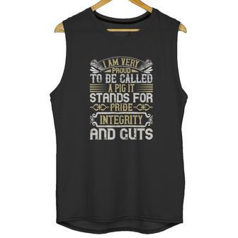 I Am Very Proud To Be Called A Pig It Stands For Pride Integrity And Guts Unisex Tank Top | Favorety DE