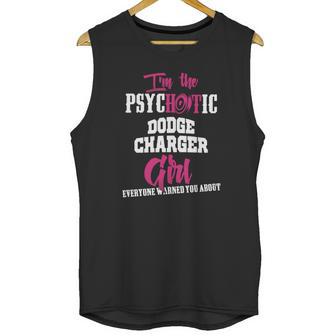 Im The Psychotic Dodge Charger Girl Tshirt Unisex Tank Top | Favorety