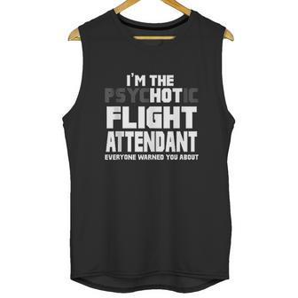 Im The Psychotic Flight Attendant Funny Gift Unisex Tank Top | Favorety