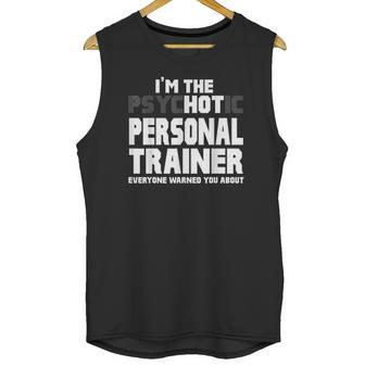 Im The Psychotic Hot Personal Trainer Funny Gift Unisex Tank Top | Favorety DE