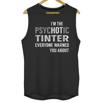 Psychotic Tinter Job Shirts Unisex Tank Top | Favorety AU