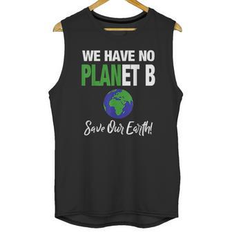 There Is No Plan B Save Earth Unisex Tank Top | Favorety DE