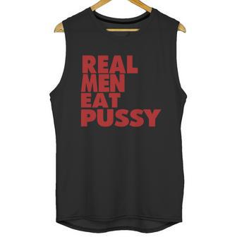 Real Men Eat Pussy Unisex Tank Top | Favorety UK