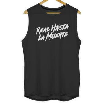 Real Hasta La Muerte Camisa Unisex Tank Top | Favorety CA