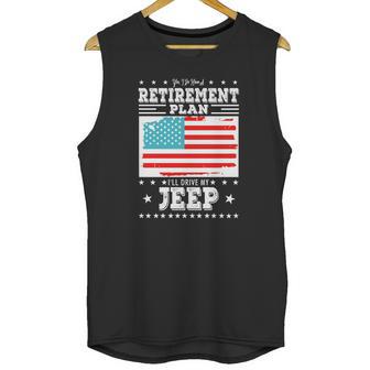 Retirement Gifts Tee Ill Drive My Jeep Retirement Plan Unisex Tank Top | Favorety AU