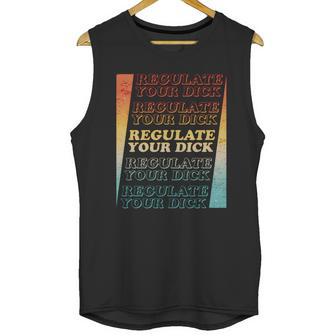 Retro Vintage Regulate Your Dick Pro Roe Unisex Tank Top | Favorety DE