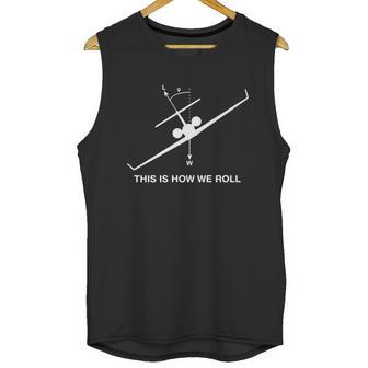 This Is How We Roll Cool Pilot Life Humor Aviation Fly Shirt Unisex Tank Top | Favorety AU