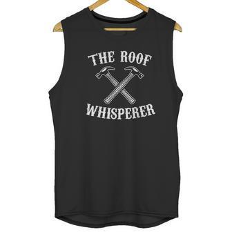 The Roof Whisperer Crossed Hammers Contractor Roofer Gift Unisex Tank Top | Favorety