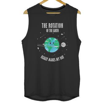 Rotation Of The Earth Makes My Day Science Unisex Tank Top | Favorety UK