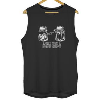 A Salt With A Deadly Weapon Unisex Tank Top | Favorety