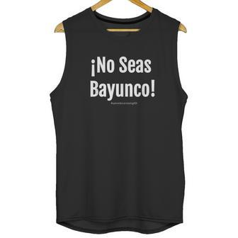 Salvadoran Slang No Seas Bayunco El Salvador Unisex Tank Top | Favorety AU