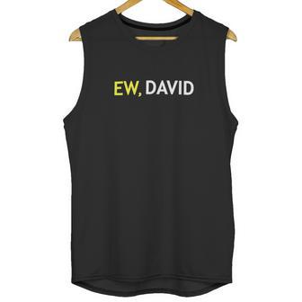 Schitts Creek Ew David Unisex Tank Top | Favorety AU