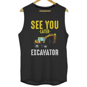 See You Later Excavator Funny Steam Unisex Tank Top | Favorety DE