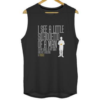 I See A Little Silhouetto Of A Man Of A Mango Statement Unisex Tank Top | Favorety