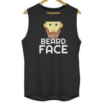 Shut It Beard Face Funny Facial Hair Unisex Tank Top | Favorety UK