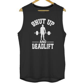 Shut Up And Deadlift Fitness-Gewichtheben-T-Shirt Unisex Tank Top | Favorety UK