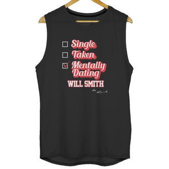 Single Taken Mentally Dating Will Smith Unisex Tank Top | Favorety DE