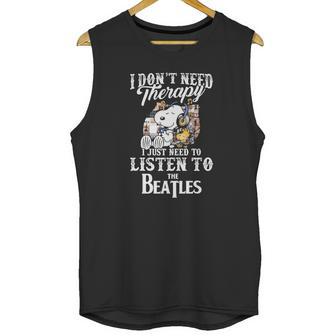 Snoopy I Don’T Need Therapy I Just Need To Listen To The Beatles Shirt Unisex Tank Top | Favorety DE