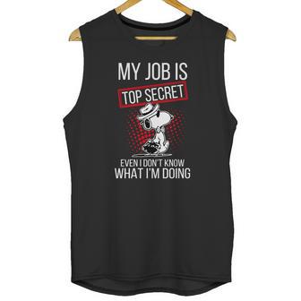 Snoopy My Job Is Top Secret Even I Dont Shirt Unisex Tank Top | Favorety UK