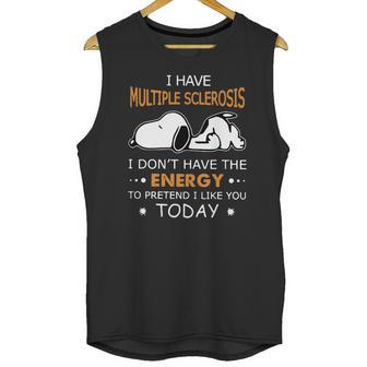 Snoopy I Have Multiple Sclerosis I Dont Have The Energy To Pretend Unisex Tank Top | Favorety CA