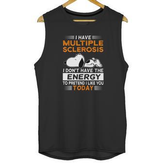 Snoopy I Have Multiple Sclerosis I Don’T Have The Energy Today Shirt Unisex Tank Top | Favorety