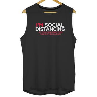 Social Distancing If You Can Read This Youre Too Close Unisex Tank Top | Favorety CA