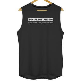 Social Distancing Stay 2M Apart 6 Feet Away Too Close Unisex Tank Top | Favorety