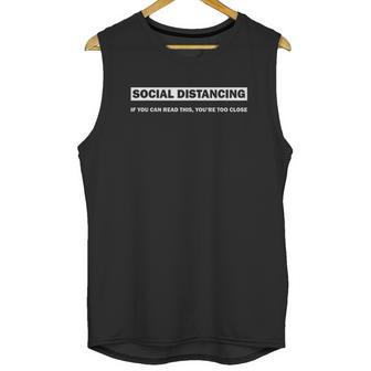 Social Distancing Stay 6 Feet Away Too Close Funny Unisex Tank Top | Favorety UK