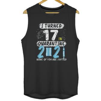 Social Distancing I Turned 17 In 2021 None Of You Are Invited Unisex Tank Top | Favorety CA