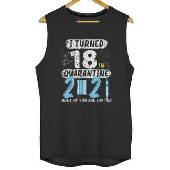 Social Distancing I Turned 18 In 2021 None Of You Are Invited Unisex Tank Top | Favorety