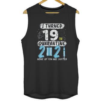 Social Distancing I Turned 19 In 2021 None Of You Are Invited Unisex Tank Top | Favorety CA