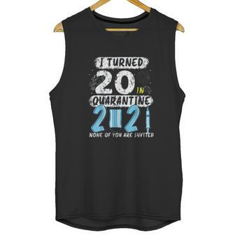 Social Distancing I Turned 20 In 2021 None Of You Are Invited Unisex Tank Top | Favorety CA