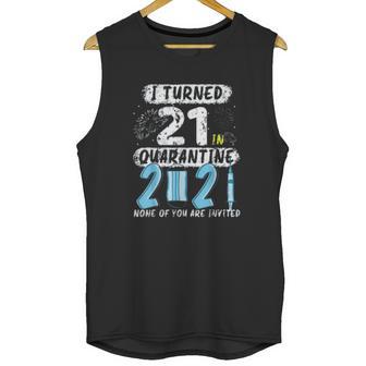 Social Distancing I Turned 21 In 2021 None Of You Are Invited Unisex Tank Top | Favorety CA