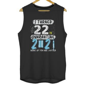 Social Distancing I Turned 22 In 2021 None Of You Are Invited Unisex Tank Top | Favorety CA