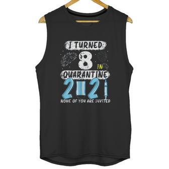 Social Distancing I Turned 8 In 2021 None Of You Are Invited Unisex Tank Top | Favorety