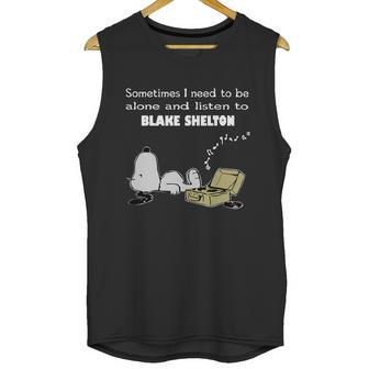 Sometimes I Need To Be Alone And Listen To Blake Shelton Unisex Tank Top | Favorety