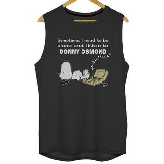 Sometimes I Need To Be Alone And Listen To Donny Osmond Unisex Tank Top | Favorety CA