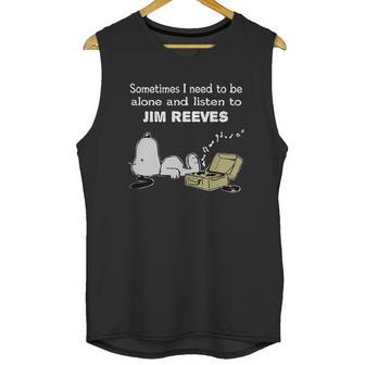 Sometimes I Need To Be Alone And Listen To Jim Reeves Unisex Tank Top | Favorety CA