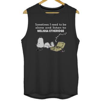 Sometimes I Need To Be Alone And Listen To Melissa Etheridge Unisex Tank Top | Favorety UK