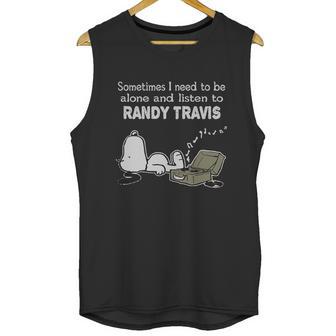 Sometimes I Need To Be Alone And Listen To Randy Travis Unisex Tank Top | Favorety CA