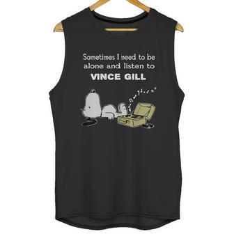 Sometimes I Need To Be Alone And Listen To Vince Gill Unisex Tank Top | Favorety DE