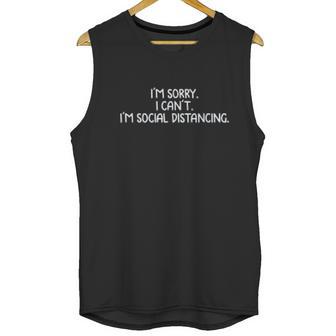 Im Sorry I Cant Im Social Distancing Unisex Tank Top | Favorety DE