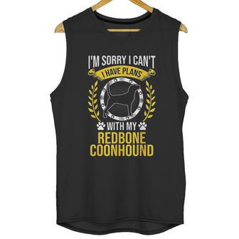 Sorry I Have Plans With My Redbone Coonhound Dog Lover Unisex Tank Top | Favorety